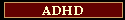 ADHD